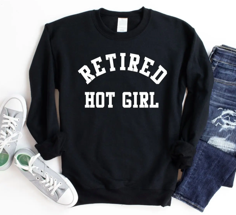 Retired Hot Girl Sweatshirt (SM, MED)